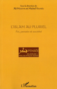 L'Islam au pluriel. Foi, pensée et société - Mostfa Ali ; Younès Michel
