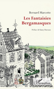 Les fantaisies bergamasques - Marcotte Bernard ; Hureaux Yanny