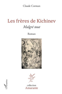 Les frères de Kichinev. Malgré tout - Corman Claude