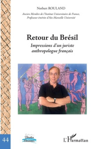 Retour du Brésil. Impressions d'un juriste anthropologue français - Rouland Norbert