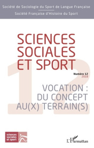 Sciences Sociales et Sport N° 12/2018 : Vocation : du concept au(x) terrain(s) - Erard Carine