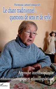 Le chant traditionnel : questions de sens et de style. Approche interdisciplinaire ethnomusicologiqu - Despringre André-Marie ; Molinié Georges