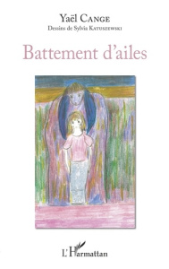 Battement d'ailes - Cange Yaël ; Katuszewski Sylvia