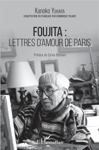 Foujita : lettres d'amour de Paris - Yuhara Kanoko ; Palmé Dominique ; Buisson Sylvie