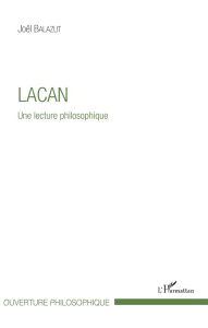 Lacan. Une lecture philosophique - Balazut Joël