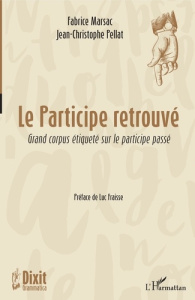 Le participe retrouvé. Grand corpus étiqueté sur le participe passé - Marsac Fabrice ; Pellat Jean-Christophe ; Fraisse