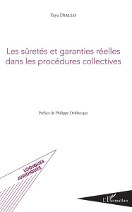 Les sûretés et garanties réelles dans les procédures collectives - Diallo Yaya ; Delebecque Philippe