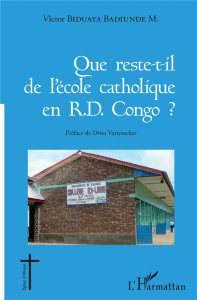 Que reste-t-il de l'école catholique en RD Congo ? - Biduaya Badiunde M. Victor ; Vanysacker Dries