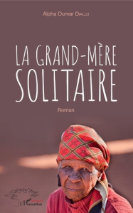 La grand-mère solitaire - Diallo Alpha Oumar