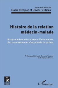 Histoire de la relation médecin-malade. Analyse autour des concepts d'information, de consentement e - Petitjean Elodie ; Petitjean Olivier ; Hennette-Va