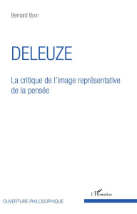 Deleuze. La critique de l'image représentative de la pensée - Benit Bernard