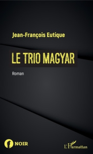 Le trio magyar - Eutique Jean-François