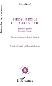 Oiseaux en exil. Poèmes choisis, Edition bilingue français-anglais - Noval Maya ; Jezewski Christophe