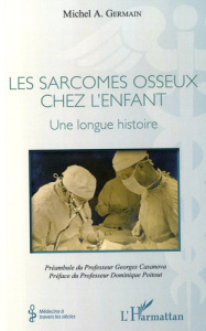 Les sarcomes osseux chez l'enfant. Une longue histoire - Germain Michel A.