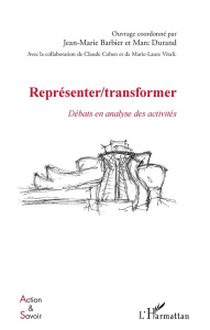 Représenter/transformer. Débats en analyse des activités - Barbier Jean-Marie ; Durand Marc ; Cohen Claude ;