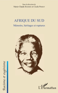 Afrique du sud. Mémoire, héritages et ruptures - Barbier Marie-Claude