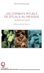 Les combats rituels de Zitlala au Mexique. Se battre por gusto - Roussely Véronique ; Dehouve Danièle
