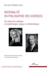 Rationalité en philosophie des sciences. Une démarche zététique en épistémologie, logique et mathéma - Volf Elie ; Henry Michel ; Sanchez-Palencia Evaris