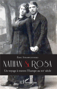 Nathan et Rosa. Un voyage à travers l'Europe au XXe siècle - Strawczynski Eric