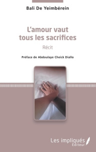 L'amour vaut tous les sacrifices - De Yeimbérein Bali ; Diallo Abdoulaye