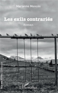 Les exils contrariés - Mencès Marianne