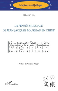La pensée musicale de Jean-Jacques Rousseau en Chine - Zhang Na ; Anger Violaine