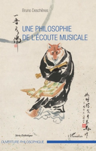 Une philosophie de l'écoute musicale - Deschênes Bruno