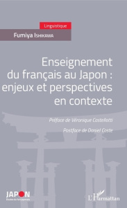 Enseignement du français au Japon : enjeux et perspectives en contexte - Ishikawa Fumiya ; Castellotti Véronique ; Coste Da