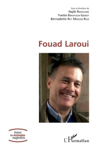 Fouad Laroui - Redouane Najib ; Bénayoun-Szmidt Yvette ; Rey Mimo