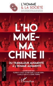 L'Homme et la Société N° 207, 2018/2 : L'Homme-machine. Tome 2, Du travailleur augmenté à l'homme au - Le Bot Florent ; Dard Olivier ; Dirdy Claude ; Dup