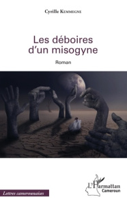 Les déboires d'un misogyne - Kemmegne Cyrille