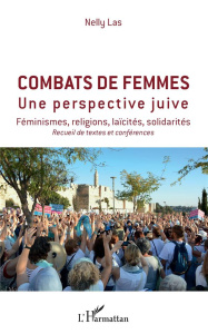 Combats de femmes. Une perspective juive. Féminismes, religions, laïcités, solidarités - Las Nelly