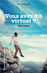 Vous avez dit virtuel ? - Pulitti Pierre