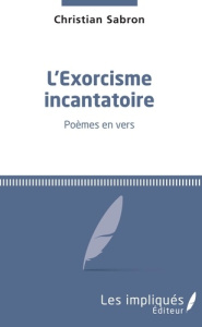 L'exorcisme incantatoire - Sabron Christian