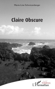 Claire Obscure - Schrotzenberger Marie-Line