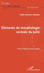 Eléments de morphologie verbale du bété - Vahoua Kallet Abréam ; Kouadio Jérémie N'Guessan