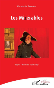 Les Mizérables. D'après l'oeuvre de Victor Hugo - Thébault Christophe ; Hugo Victor