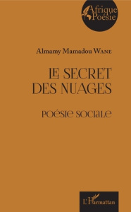 Le secret des nuages. Poésie sociale - Wane Almamy Mamadou