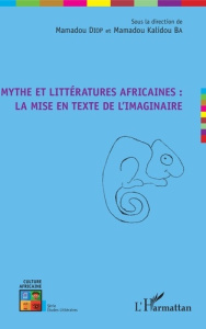 Mythe et littératures africaines : la mise en texte de l'imaginaire - Diop Mamadou ; Ba Mamadou Kalidou