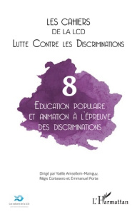 Les cahiers de la LCD N° 8 : Education populaire et animation à l'épreuve des discriminations - Amsellem-Mainguy Yaëlle ; Cortéséro Régis ; Porte