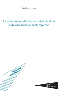 Le phénomène disciplinaire dans le droit public hellénique contemporain - Lytras Sotirios