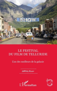 Le Festival du film de Telluride. L'un des meilleurs de la galaxie - Ruoff Jeffrey