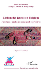 L'islam des jeunes en Belgique - Manço Altay ; Devries Morgane ; Born Michel