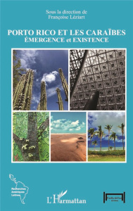 Porto Rico et les Caraïbes. Emergence et existence - Léziart Françoise