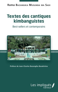 Textes des cantiques kimbanguistes. Best-sellers et contemporains - Bazangika Musunda Wa Sadi Rama ; Bazangika Basakin