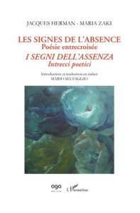 Les signes de l'absence, poésie entrecroisée. I segni dell'assenza, intrecci poetici, Edition biling - Herman Jacques ; Zaki Maria