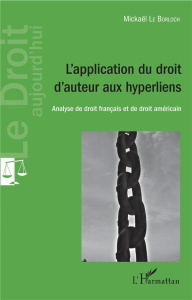 L'application du droit d'auteur aux hyperliens. Analyse de droit français et de droit américain - Le Borloch Mickaël