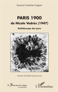 Paris 1900 de Nicole Vedrès (1947). Kaléidoscope des jours - Liandrat-Guigues Suzanne ; Lack Roland-François
