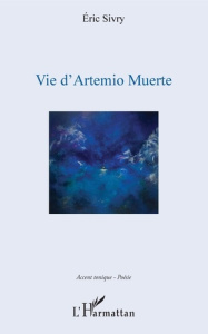 Vie d'Artemio Muerte - Sivry Eric