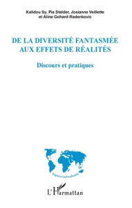 De la diversité fantasmée aux effets de réalités. Discours et pratiques - Sy Kalidou ; Stalder Pia ; Veillette Josianne ; Go